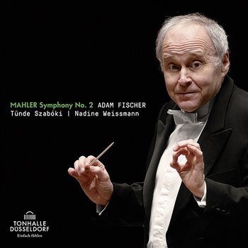 Mahler: Symphony No. 2 in C Minor "Resurrection" - Adam Fischer, ��üsseldorfer Symphoniker, Tünde Szabóvski, Nadine Weissmann