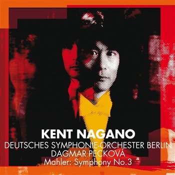 Mahler : Symphony No.3 - Kent Nagano & Deutsches Symphonie-Orchester, Berlin