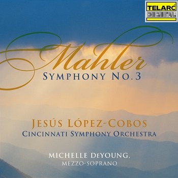 Mahler: Symphony No. 3 - Jesús López Cobos, Cincinnati Symphony Orchestra, Michelle DeYoung