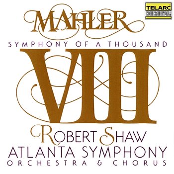 Mahler: Symphony No. 8 in E-Flat Major "Symphony of a Thousand" - Robert Shaw, Atlanta Symphony Orchestra, Atlanta Symphony Orchestra Chorus