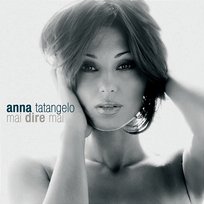 Mai dire mai Anna Tatangelo