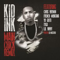 Main Chick Kid Ink feat. Chris Brown, Yo Gotti, French Montana, & Lil Bibby, Tyga