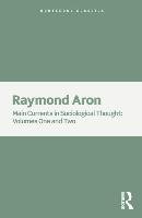 Main Currents in Sociological Thought - Aron Raymond