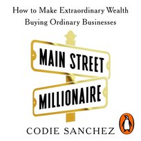 Main Street Millionaire - audiobook Codie Sanchez