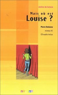 Mais ou est Louise? Podręcznik A1 + CD - Delaisne Pierre