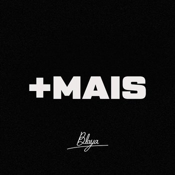 +Mais - Blaya