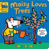 Maisy, Maisy Loves Trees: A Maisy's Planet Book Lucy Cousins