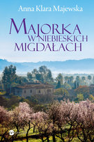 Majorka w niebieskich migdałach Majewska Anna Klara