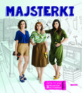 Majsterki - Czubkowska Sylwia, Rzeczkowska Alicja, Sowa Barbara