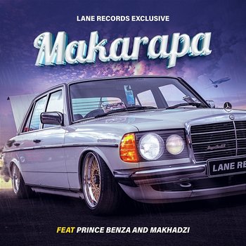 Makarapa - Lane Records Exclusive feat. Makhadzi, Prince Benza