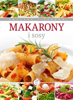 Makarony i sosy - Piekarska Anna