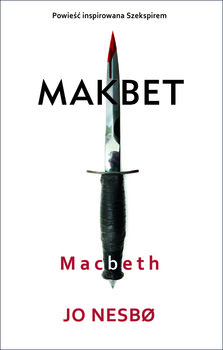 Makbet. Macbeth - Nesbo Jo