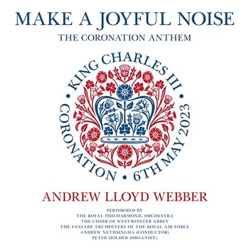 Make a Joyful Noise - Andrew Lloyd Webber, Royal Philharmonic Orchestra, The Choir Of Westminster Abbey, Fanfare Trumpeters Of The Royal Air Force
