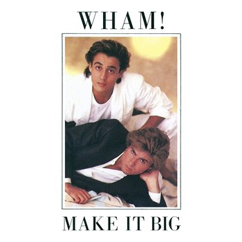 Make It Big - Wham!