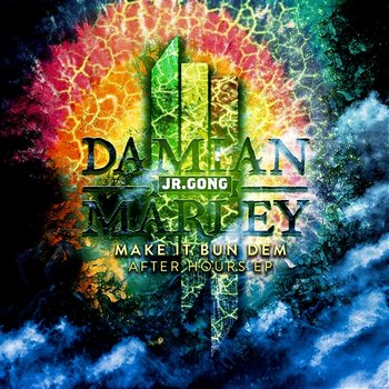 Make It Bun Dem After Hours EP - Skrillex & Damian "Jr Gong" Marley