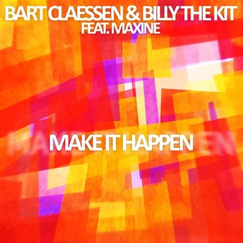 Make It Happen - Bart Claessen & Billy The Kit feat. Maxine