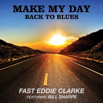 Make My Day Back To the Blues - Fast Eddie Clarke