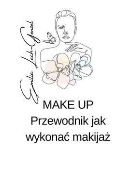 Make Up przewodnik jak wykonać makijaż - Emilia Lach-Genzel