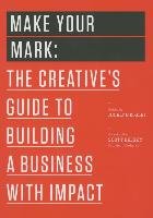 Make Your Mark: The Creative's Guide to Building a Business with Impact - Glei Jocelyn K.