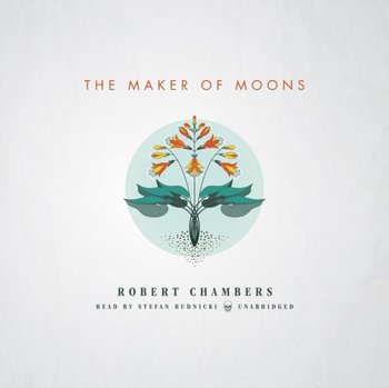 Maker of Moons - Chambers Robert W.