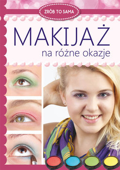 Makijaż na różne okazje - Jastrzębska Katarzyna