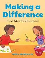 Making a Difference: Teaching Kindness, Character and Purpose - Meiners Cheri J.