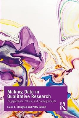 making data in qualitative research engagements ethics and entanglements