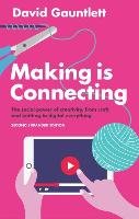 Making Is Connecting: The Social Power of Creativity, from Craft and Knitting to Digital Everything - Gauntlett David