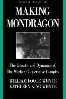 Making Mondragon - Whyte William Foote, Whyte Kathleen King