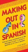 Making Out in Spanish: (spanish Phrasebook) - Espelleta Celia