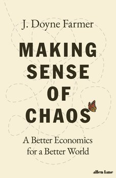 Making Sense of Chaos - J. Doyne Farmer