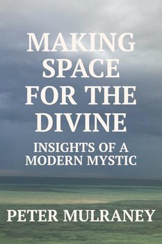 Making Space For The Divine - Peter Mulraney