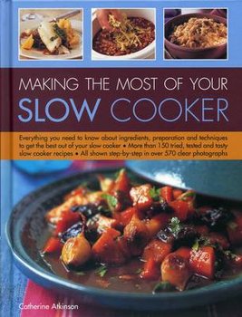 Making the Most of Your Slow Cooker - Atkinson Catherine