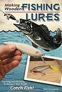 Making Wooden Fishing Lures - Rousseau Rich