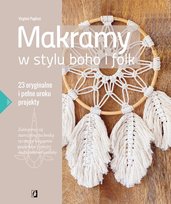 Makramy w stylu boho i folk. 23 oryginalne i pełne uroku projekty