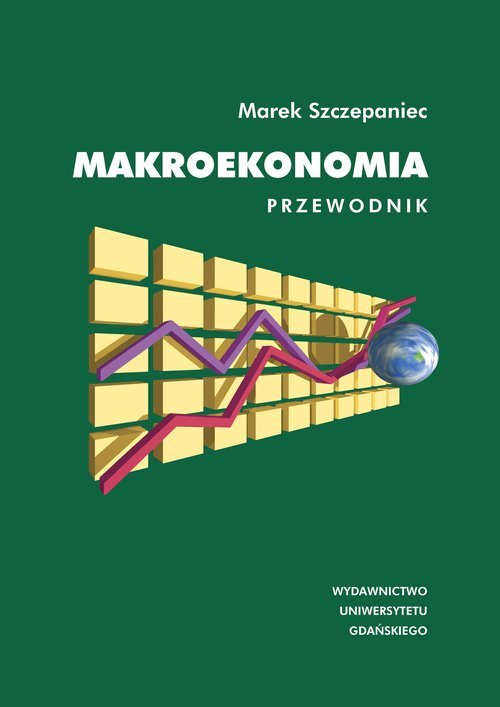 Makroekonomia. Przewodnik - Szczepaniec Marek | Książka W Empik