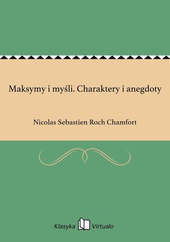 Maksymy i myśli. Charaktery i anegdoty - Chamfort Nicolas Sebastien Roch