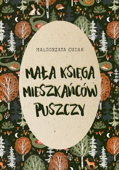 Mała księga mieszkańców puszczy - Małgorzata Cudak