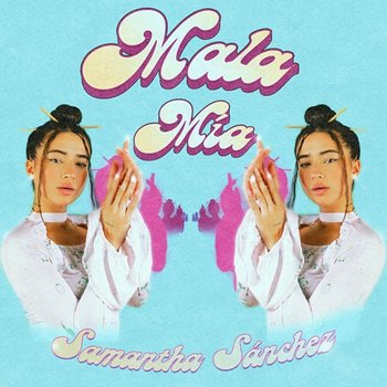 Mala Mía - Samantha Sánchez