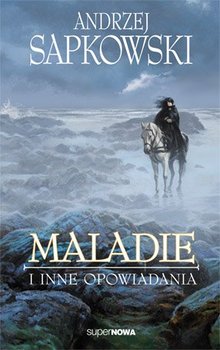 Maladie i inne opowiadania - Sapkowski Andrzej