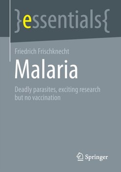 Malaria: Deadly parasites, exciting research and no vaccination