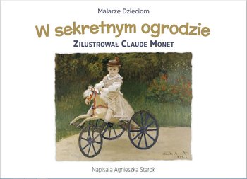 Malarze Dzieciom. W sekretnym ogrodzie - Starok Agnieszka