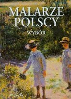 Malarze polscy. Wybór Zawadzki Zbigniew, Żukowska Dominika, Kalicka Manula