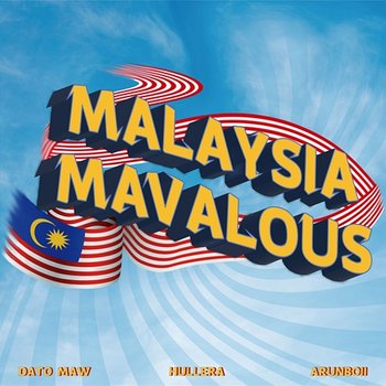 Malaysia Mavalous - DATO' MAW, Hullera, Arunboii