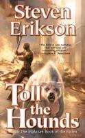Malazan Book of the Fallen 08. Toll the Hounds - Erikson Steven