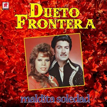 Maldita Soledad - Dueto Frontera