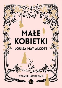 Małe kobietki. Wydanie ilustrowane - Alcott May Louisa