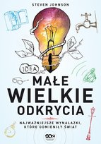 Małe wielkie odkrycia. Najważniejsze wynalazki, które odmieniły świat Johnson Steven