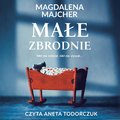 Małe zbrodnie - audiobook - Majcher Magdalena