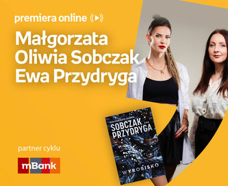 Małgorzata Oliwia Sobczak, Ewa Przydryga – PREMIERA ONLINE 